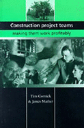 Construction Project Teams: Making them Work Profitably - Cornick, Tim, and Mather, James