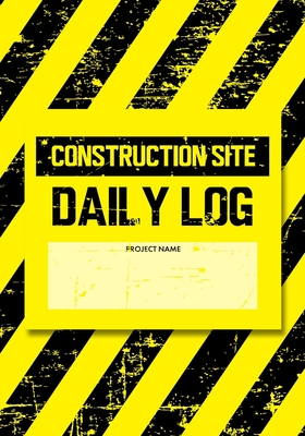 Construction Site Daily Log: Construction Superintendent Daily Log Book - Jobsite Project Management Report, Site Book, Labourer Notebook Diary, Tasks, Schedules - Creative Studio Press