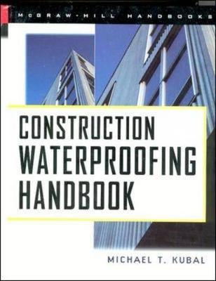 Construction Waterproofing Handbook - Kubal, Michael T