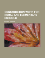 Construction Work for Rural and Elementary Schools