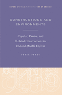 Constructions and Environments: Copular, Passive, and Related Constructions in Old and Middle English