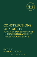 Constructions of Space IV: Further Developments in Examining Ancient Israel's Social Space