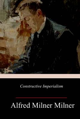 Constructive Imperialism - Milner, Alfred