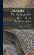 Constructive Principles of The Bahai Movement