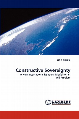 Constructive Sovereignty - Maszka, John