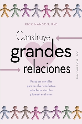 Construye Grandes Relaciones - Hanson, Rick