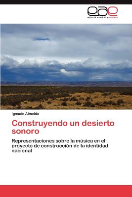 Construyendo Un Desierto Sonoro - Almeida, Ignacio