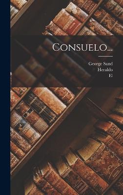 Consuelo... - Sand, George, and Heraldo, and (Madrid), El