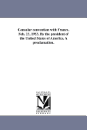 Consular convention with France. Feb. 23, 1953. By the president of the United States of America. A proclamation.