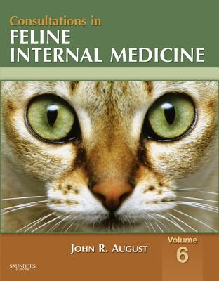 Consultations in Feline Internal Medicine, Volume 6 - - August, John R