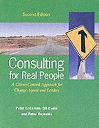 Consulting for Real People: A Client-centred Approach for Change Agents and Leaders