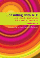 Consulting with Nlp: Neuro-Linguistic Programming in the Medical Consultation