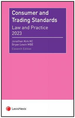 Consumer and Trading Standards: Law and Practice - Kirk, Jonathan, and Lewin, Bryan