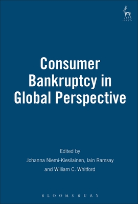 Consumer Bankruptcy in Global Perspective - Niemi, Johanna (Editor), and Ramsay, Iain (Editor), and Whitford, William C (Editor)