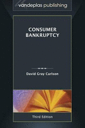 Consumer Bankruptcy - Third Edition 2013 - Carlson, David Gray