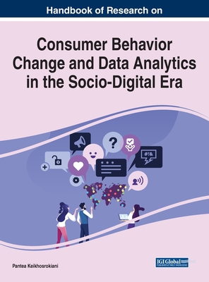 Consumer Behavior Change and Data Analytics in the Socio-Digital Era - Keikhosrokiani, Pantea (Editor)