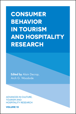 Consumer Behavior in Tourism and Hospitality Research - Woodside, Arch G. (Editor), and Decrop, Alain (Editor)