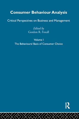 Consumer Behaviour Analysis: Critical Perspectives on Business and Management - Foxall, Gordon (Editor)