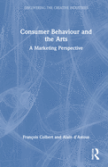 Consumer Behaviour and the Arts: A Marketing Perspective