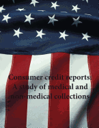 Consumer credit reports: A study of medical and non-medical collections