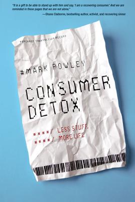 Consumer Detox: Less Stuff, More Life - Powley, Mark