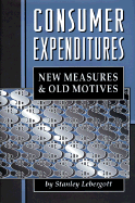 Consumer Expenditures: New Measures and Old Motives - Lebergott, Stanley