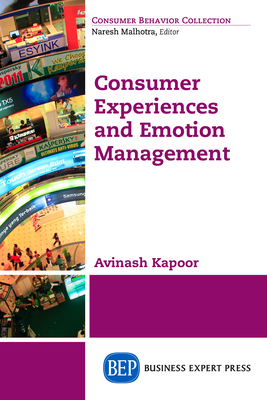 Consumer Experiences and Emotion Management - Kapoor, Avinash