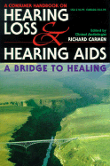 Consumer Handbook on Hearing Loss and Hearing Aids: A Bridge to Healing