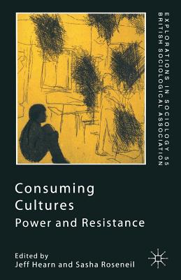 Consuming Cultures: Power and Resistance - Roseneil, Sasha (Editor)