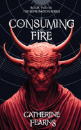Consuming Fire: A Supernatural Thriller