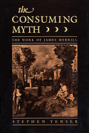 Consuming Myth: The Work of James Merrill