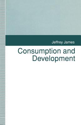 Consumption and Development - James, Jeffrey