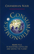 Consumptionomics: Asia's role in reshaping capitalism and saving the planet