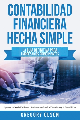 Contabilidad Financiera Hecha Simple: La Gu?a Definitiva Para ...