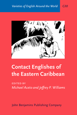 Contact Englishes of the Eastern Caribbean - Aceto, Michael, Dr. (Editor), and Williams, Jeffrey P, Dr. (Editor)