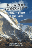 Contact from Planet Apu: Beings from the Future Among Us