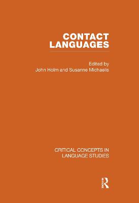 Contact Languages V1: Critical Concepts in Language Studies - Holm John, and Holm, John, Professor (Editor), and Michaelis, Susanne (Editor)