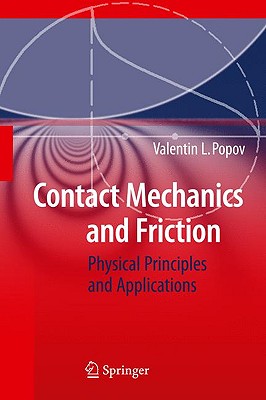 Contact Mechanics and Friction: Physical Principles and Applications - Popov, Valentin L