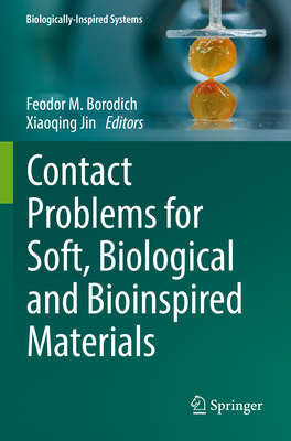 Contact Problems for Soft, Biological and Bioinspired Materials - Borodich, Feodor M. (Editor), and Jin, Xiaoqing (Editor)