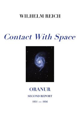 Contact With Space: Oranur; Second Report 1951 - 1956 - Mannion, Michael (Foreword by), and Reich, Wilhelm