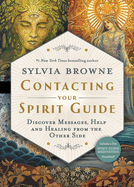 Contacting Your Spirit Guide: Discover Messages, Help and Healing from the Other Side