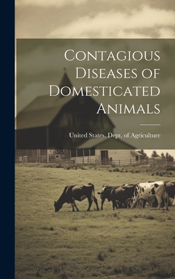 Contagious Diseases of Domesticated Animals - United States Dept of Agriculture (Creator)