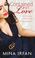 Contained in Love: Reclaiming Your Feminine Power as a Wife and Mother