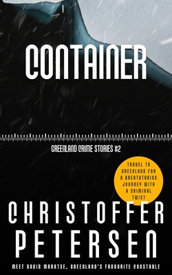 Container: A short story of torment and isolation in the Arctic - Petersen, Christoffer