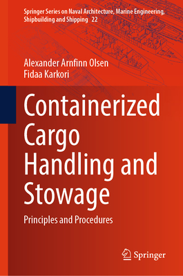 Containerized Cargo Handling and Stowage: Principles and Procedures - Olsen, Alexander Arnfinn, and Karkori, Fidaa