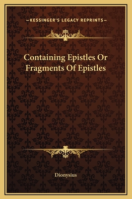 Containing Epistles or Fragments of Epistles - Dionysius