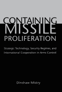 Containing Missile Proliferation: Strategic Technology, Security Regimes, and International Cooperation in Arms Control