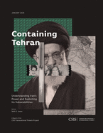 Containing Tehran: Understanding Iran's Power and Exploiting Its Vulnerabilities