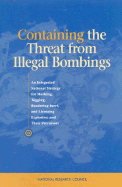 Containing the Threat from Illegal Bombings: An Integrated National Strategy for Marking, Tagging, Rendering Inert, and Licensing Explosives and Their Precursors