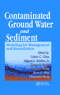 Contaminated Ground Water and Sediment: Modeling for Management and Remediation